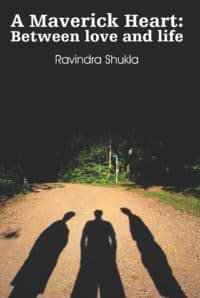A Maverick Heart byRavindra Shukla