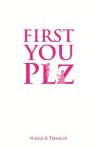 First You Plz by Nisha B. Thakur