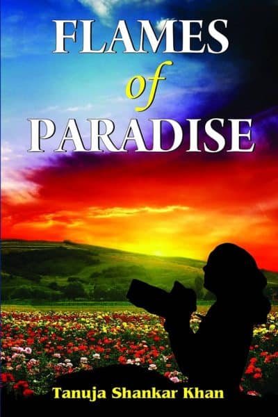 Flames Of Paradise by Tanuja Shankar