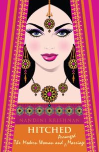 Hitched The Modern Woman and Arranged Marriage BY Nandini Krishnan
