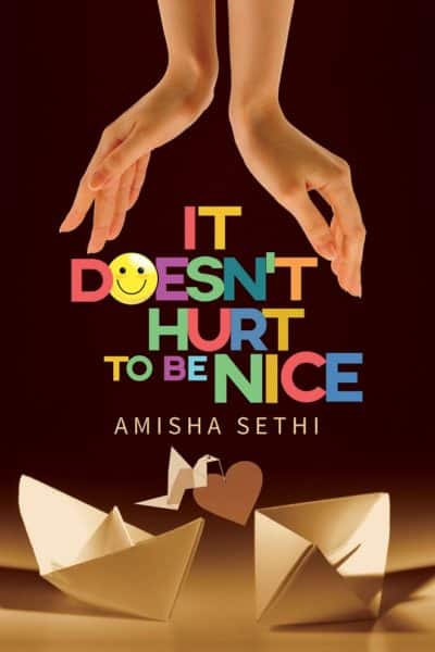 It Doesn't Hurt To Be Nice by Amisha Sethi