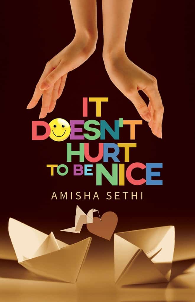 It Doesn't Hurt To Be Nice by Amisha Sethi