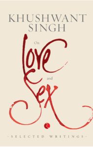 Khushwant Singh On Love And Sex by Khushwant Singh