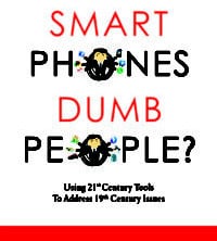 Smart Phones Dumb People