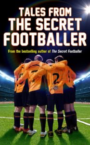 Tales from the Secret Footballer by Anon Anon