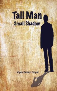 Tall Man Small Shadow by Vipin Behri Goyal