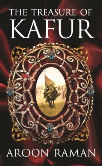 The Treasure of Kafur by Aroon Raman
