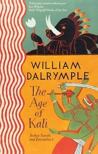 The Age of Kali by William Dalrymple