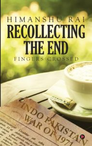 Recollecting the End by Himanshu Rai