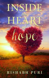 Inside the Heart of Hope by Rishabh Puri
