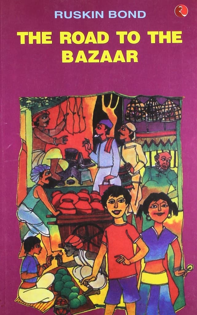 The Road to the Bazaar by Ruskin Bond