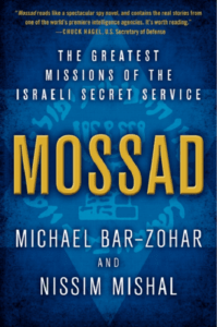 “Mossad: The Greatest Missions of the Israeli Secret Service” by Michael Bar-Zohar and Nissim Mishal