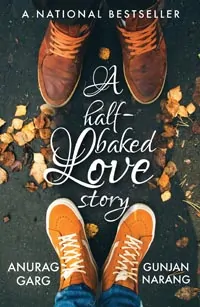 A HALF-BAKED LOVE STORY BY ANURAG GARG