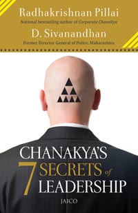 Chanakya’s 7 Secrets of Leadership by Radhakrishnan Pillai
