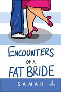 Encounters of a Fat Bride by Samah Visaria