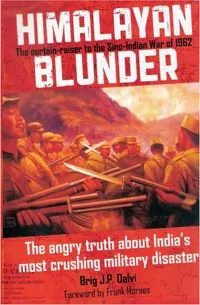 Himalayan Blunder by Brigadier John Dalvi