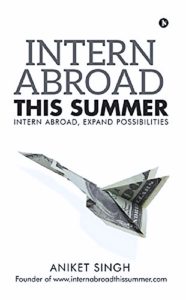 Intern Abroad This Summer by Aniket Singh