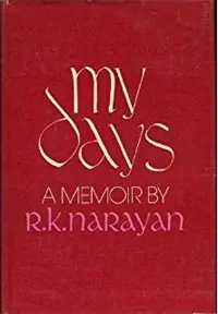 My Days A Memoir by RK Narayan