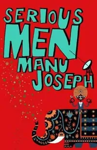 Serious Men by Manu Joseph