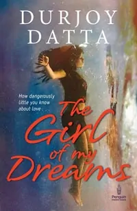 The Girl of My Dreams by Durjoy Datta