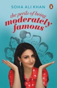The Perils of Being Moderately Famous by Soha Ali Khan