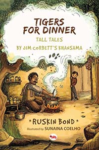 Tigers for Dinner Tall Tales by Jim Corbett's Khansama