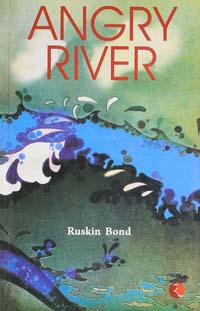 angry river by ruskin bond
