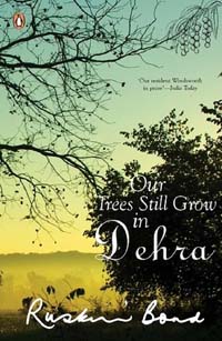 our trees still grow in dehra by ruskin bond