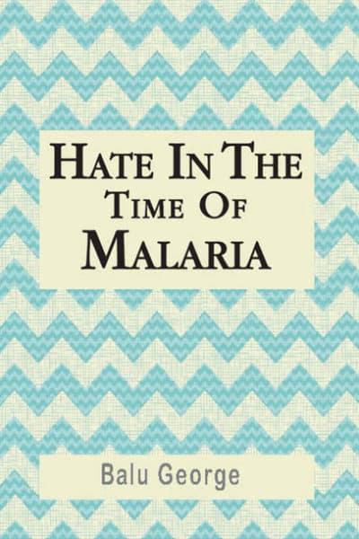 Hate in the time of Malaria