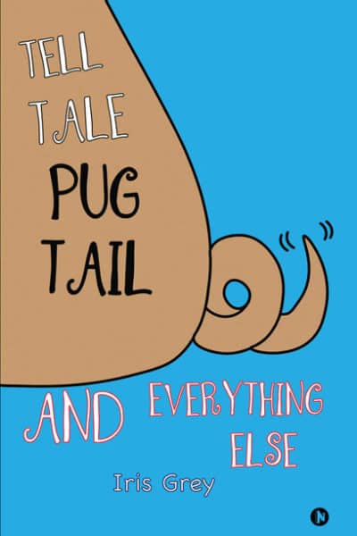 Tell Tale Pug Tail and Everything Else