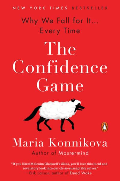 The Confidence Game Why We Fall for It Every Time