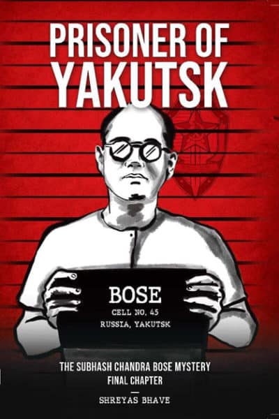 Prisoner of Yakutsk : The Subhash Chandra Bose Mystery Final Chapter