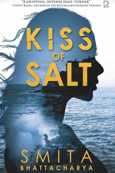 Kiss of Salt by Smita Bhattacharya