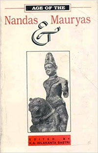 Age of the Nandas and Mauryas by K.A. Nilakantha Sastri
