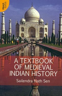 A Textbook of Medieval Indian History by Sailendra Nath Sen