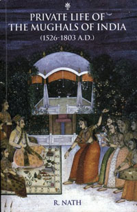 Private Life of the Mughals of India by Nath