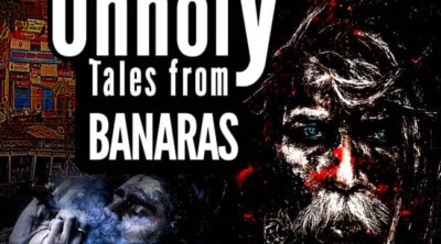 Unholy Tales from Banaras