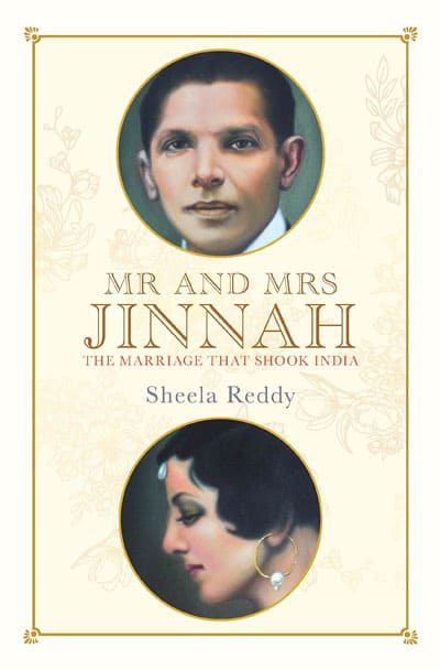 Mr and Mrs Jinnah The Marriage That Shook India by Sheela Reddy