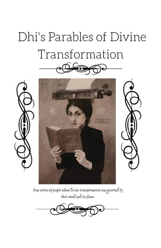 Dhi's Parables of Divine Transformation by Saudamini Mishra