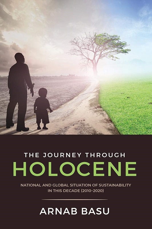 The Journey through Holocene by Arnab Basu