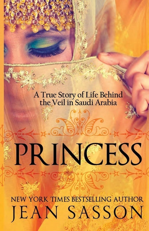 Princess - A True Story of Life Behind the Veil in Saudi Arabia by Jean Sasson