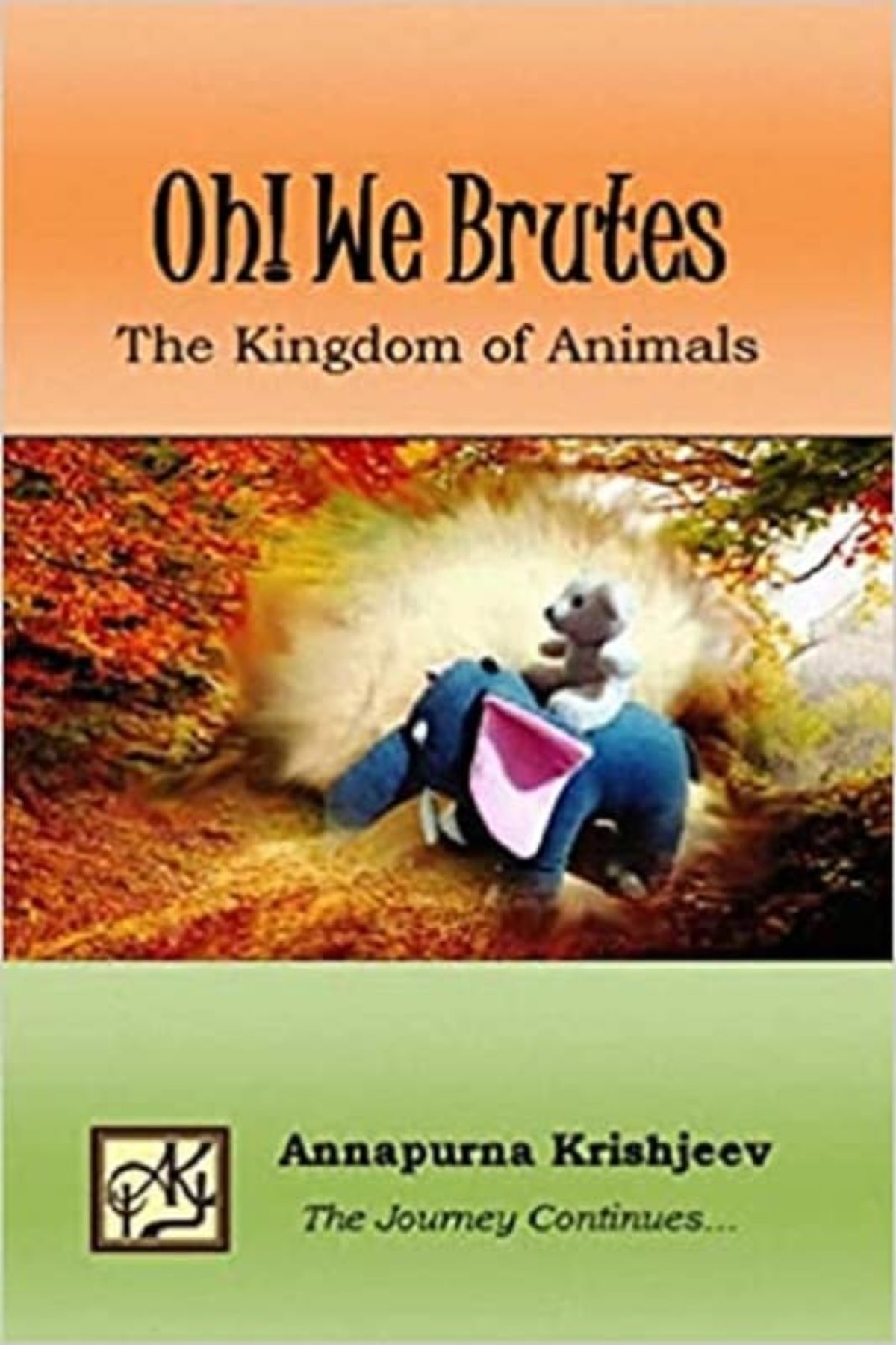 Oh! We Brutes: The Kingdom of Animals | Annapurna Krishjeev | Review