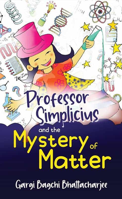 Professor Simplicius and the Mystery of Matter by Gargi Bagchi Bhattacharjee
