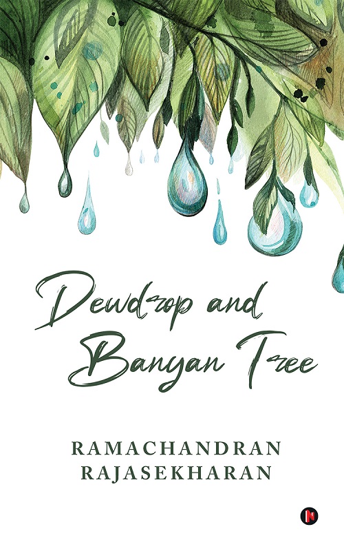 Dewdrop and Banyan Tree by Ramachandran Rajasekharan