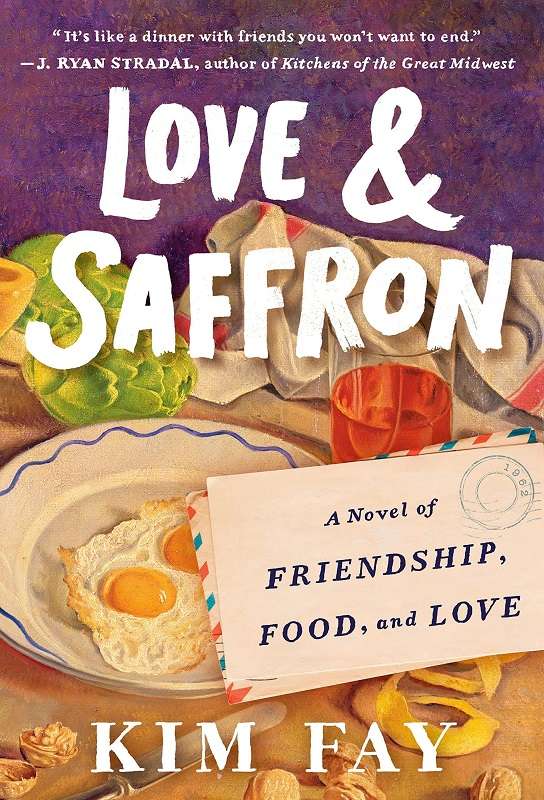 Love & Saffron A Novel of Friendship, Food, and Love by Kim Fay