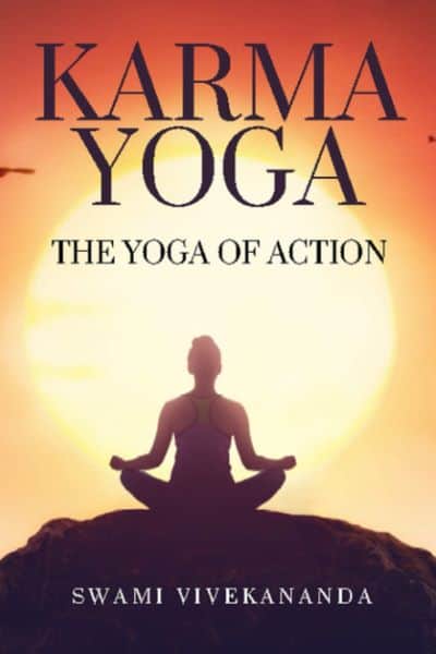 Karma Yoga: The Yoga of Action