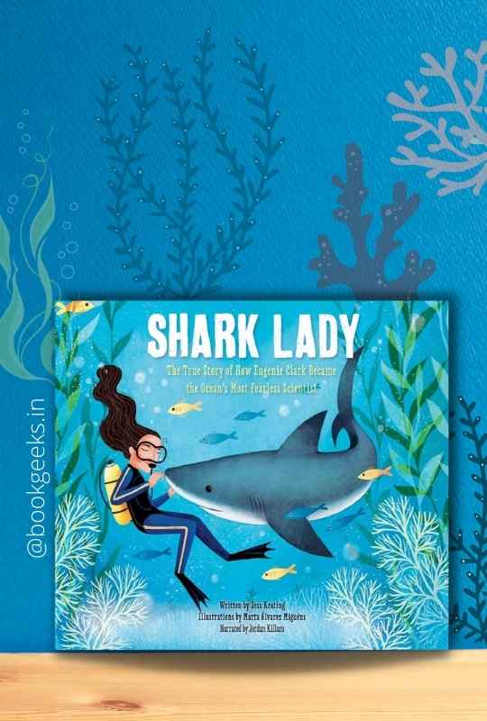 Shark Lady The True Story of How Eugenie Clark Became the Ocean's Most Fearless Scientist