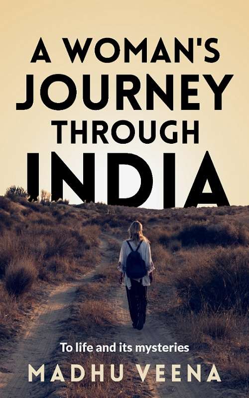 A Woman'S Journey Through India By Madhu Veena