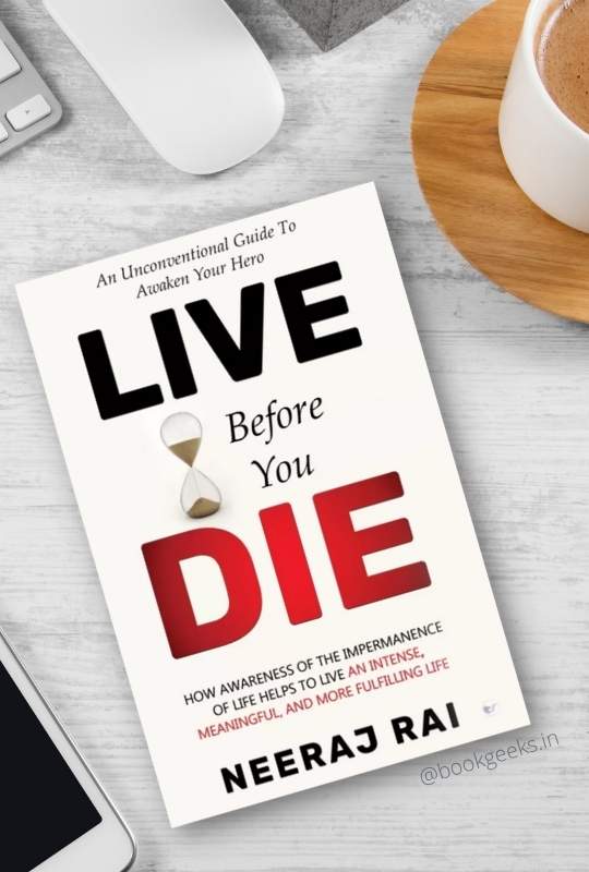 Live Before Yiou Die by Neeraj Rai Book Review