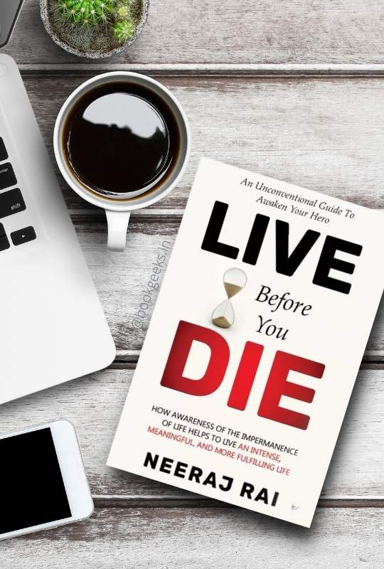 Live Before Yiou Die by Neeraj Rai Book